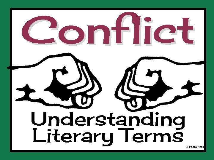 Conflict Understanding Literary Terms © Presto Plans 