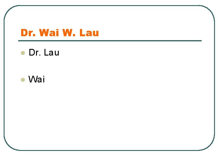 Dr. Wai W. Lau l Dr. Lau l Wai 