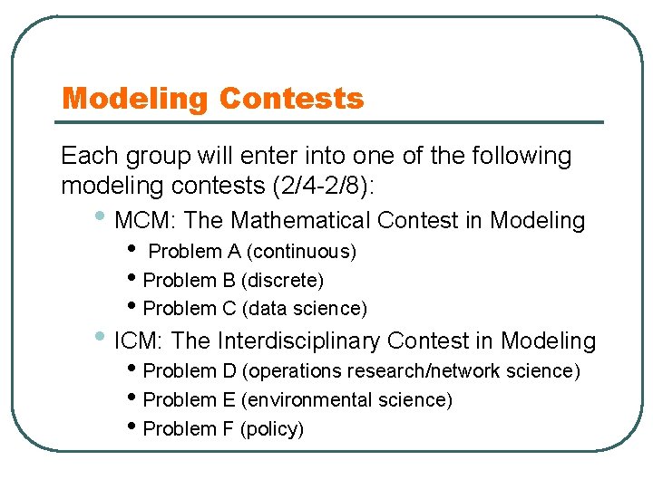 Modeling Contests Each group will enter into one of the following modeling contests (2/4