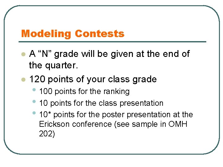 Modeling Contests l l A “N” grade will be given at the end of