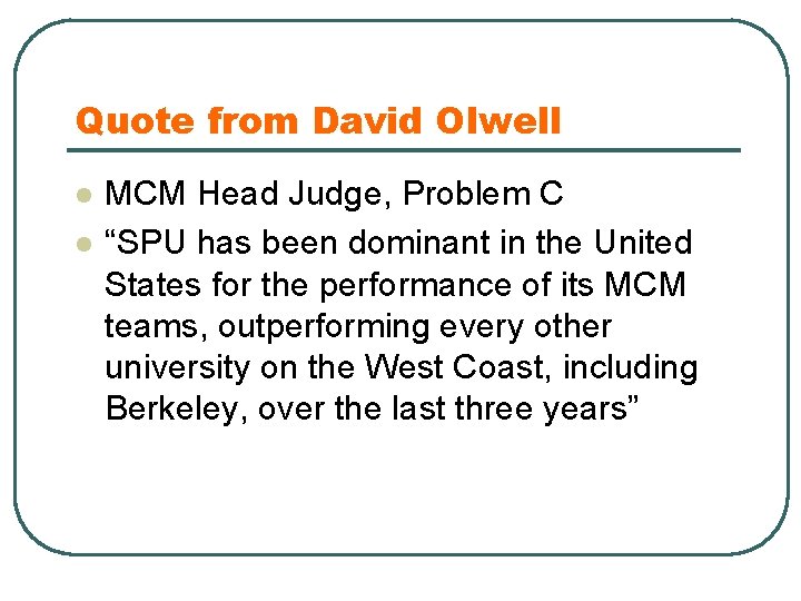 Quote from David Olwell l l MCM Head Judge, Problem C “SPU has been