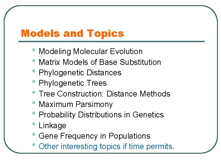 Models and Topics • Modeling Molecular Evolution • Matrix Models of Base Substitution •