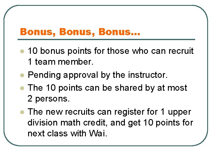 Bonus, Bonus… l l 10 bonus points for those who can recruit 1 team