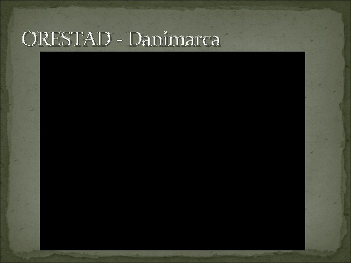 ORESTAD - Danimarca 