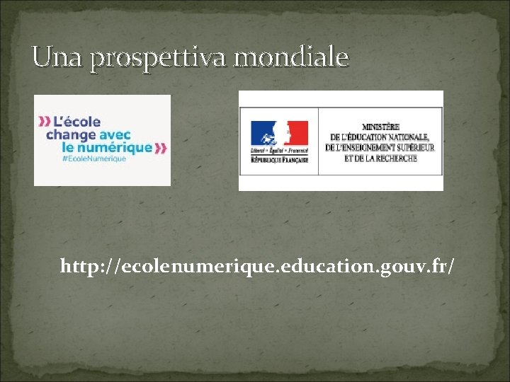 Una prospettiva mondiale http: //ecolenumerique. education. gouv. fr/ 
