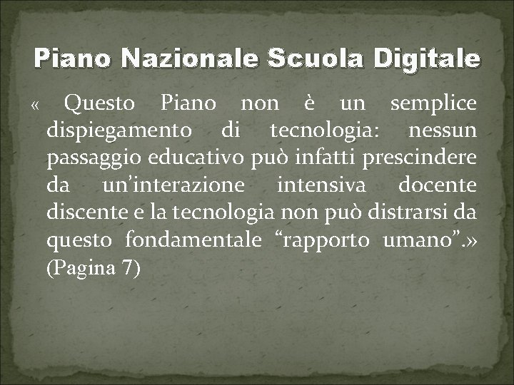 Piano Nazionale Scuola Digitale « Questo Piano non è un semplice dispiegamento di tecnologia: