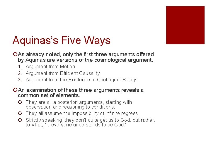 Aquinas’s Five Ways ¡ As already noted, only the first three arguments offered by