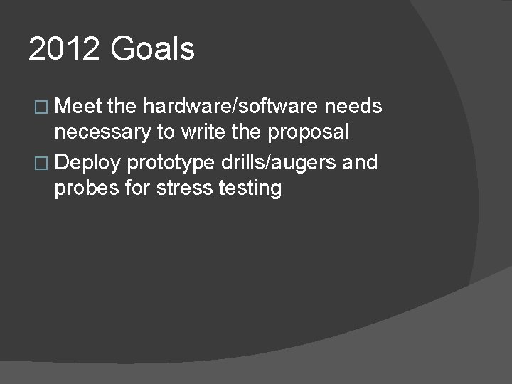 2012 Goals � Meet the hardware/software needs necessary to write the proposal � Deploy