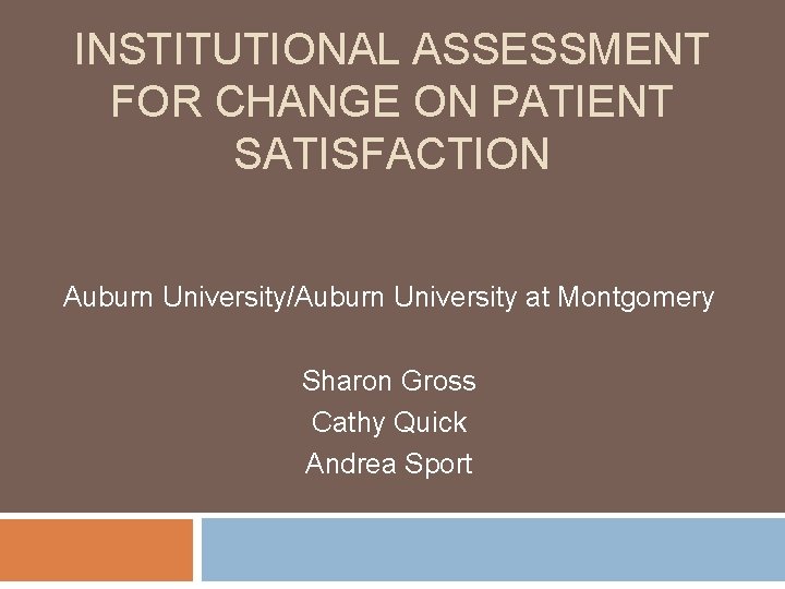 INSTITUTIONAL ASSESSMENT FOR CHANGE ON PATIENT SATISFACTION Auburn