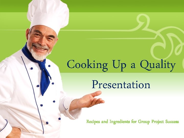 Cooking Up a Quality Presentation Recipes and Ingredients for Group Project Success 