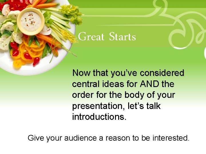 Great Starts • Your Description Goes Here Now that you’ve considered central ideas for