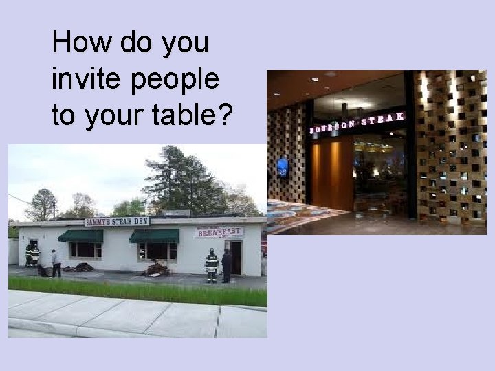 How do you invite people to your table? 