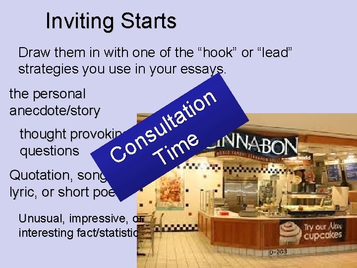 Inviting Starts Draw them in with one of the “hook” or “lead” strategies you