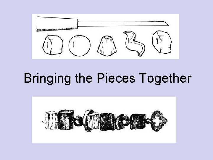 Bringing the Pieces Together 