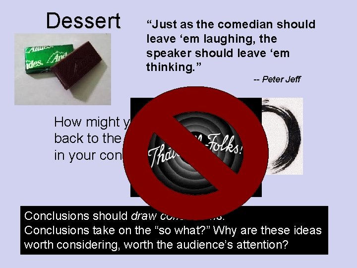 Dessert “Just as the comedian should leave ‘em laughing, the speaker should leave ‘em