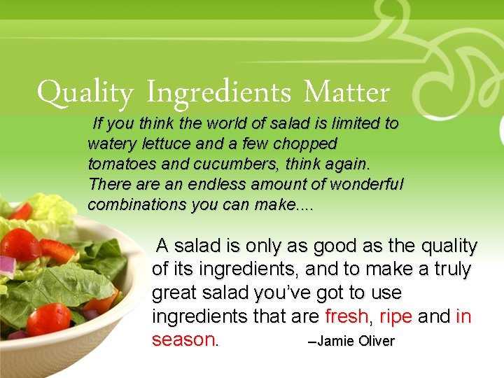 Quality Ingredients Matter If you. Goes think • Your Description Here the world of