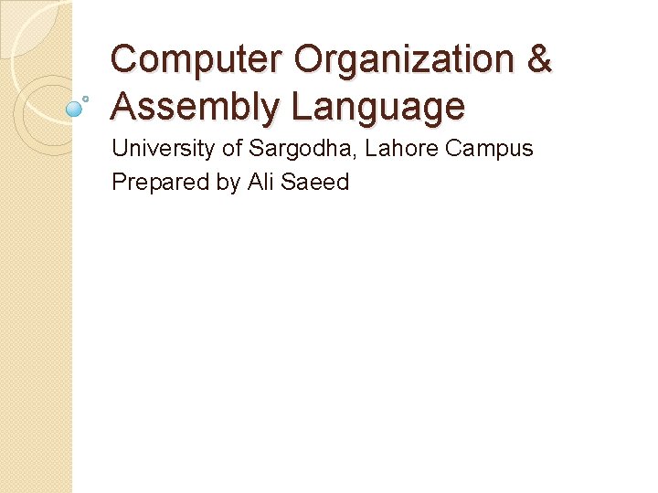 Computer Organization & Assembly Language University of Sargodha, Lahore Campus Prepared by Ali Saeed