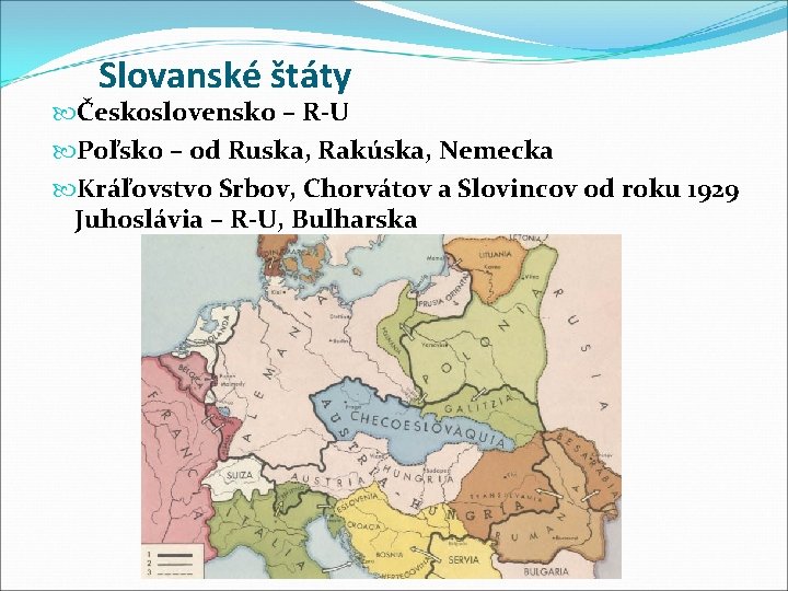 Slovanské štáty Československo – R-U Poľsko – od Ruska, Rakúska, Nemecka Kráľovstvo Srbov, Chorvátov