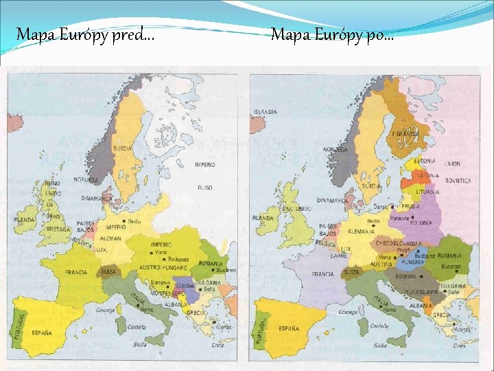 Mapa Európy pred. . . Mapa Európy po. . . 