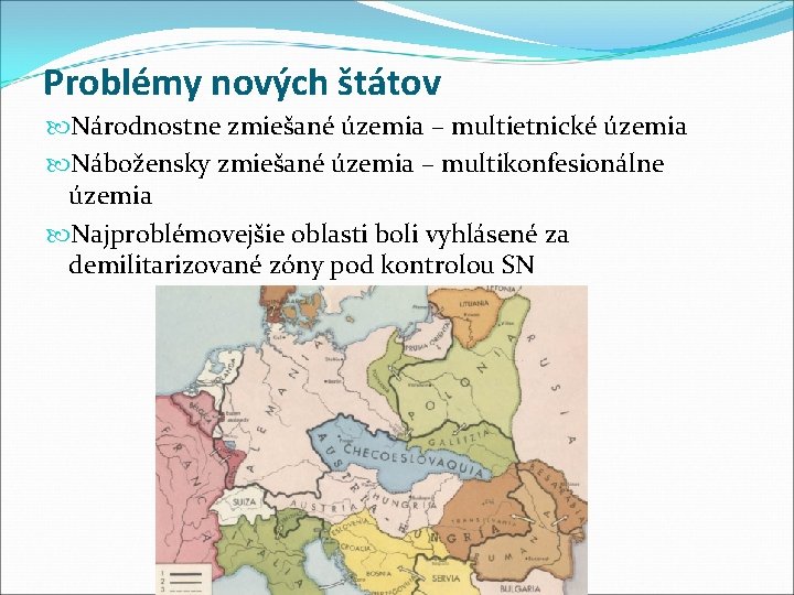 Problémy nových štátov Národnostne zmiešané územia – multietnické územia Nábožensky zmiešané územia – multikonfesionálne