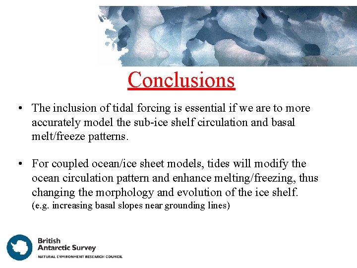 Conclusions • The inclusion of tidal forcing is essential if we are to more Conclusions • The inclusion of tidal forcing is essential if we are to more