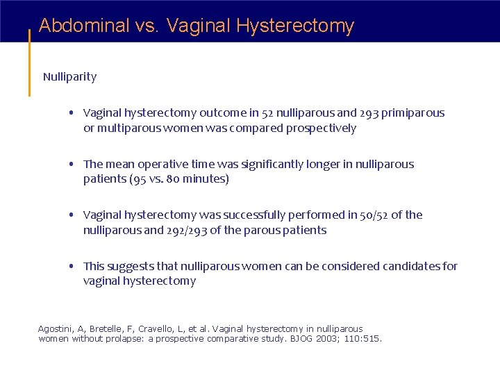 Abdominal vs. Vaginal Hysterectomy Nulliparity • Vaginal hysterectomy outcome in 52 nulliparous and 293
