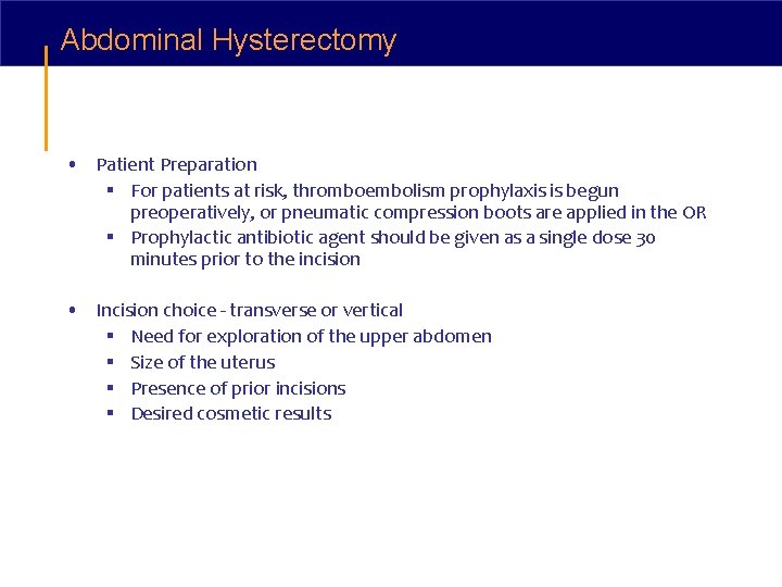 Abdominal Hysterectomy • Patient Preparation § For patients at risk, thromboembolism prophylaxis is begun