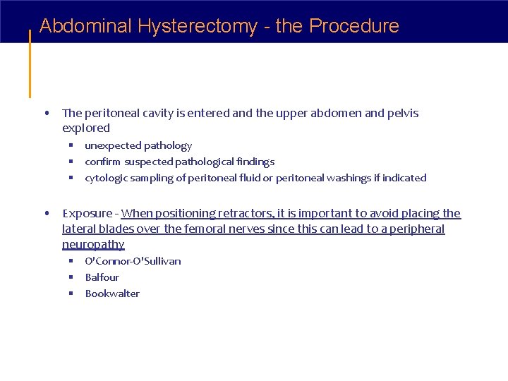 Abdominal Hysterectomy - the Procedure • The peritoneal cavity is entered and the upper