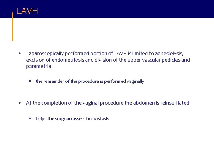 LAVH • Laparoscopically performed portion of LAVH is limited to adhesiolysis, excision of endometriosis