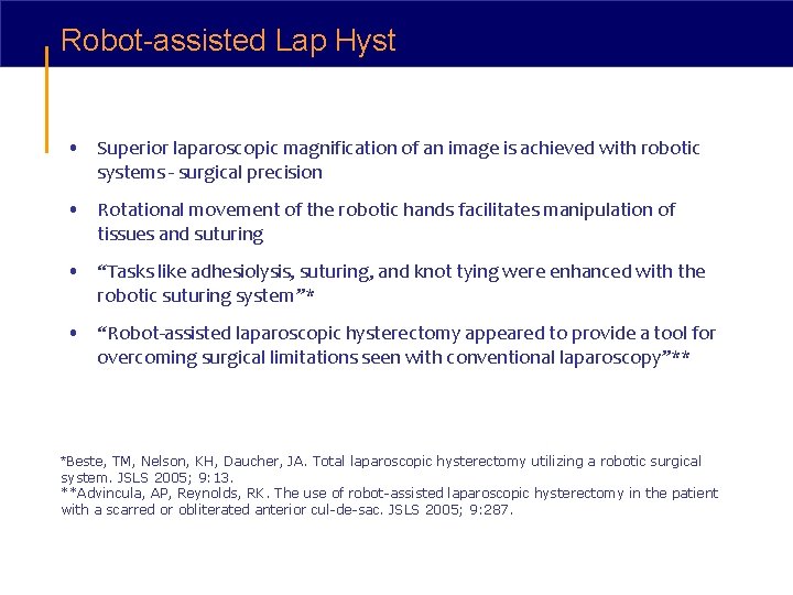 Robot-assisted Lap Hyst • Superior laparoscopic magnification of an image is achieved with robotic