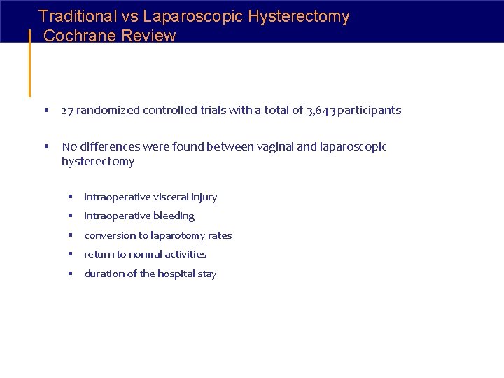 Traditional vs Laparoscopic Hysterectomy Cochrane Review • 27 randomized controlled trials with a total