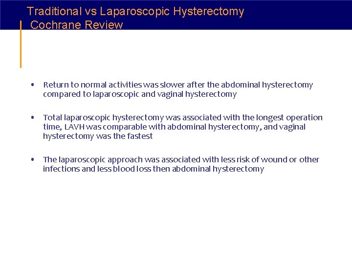 Traditional vs Laparoscopic Hysterectomy Cochrane Review • Return to normal activities was slower after