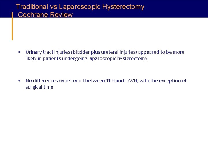 Traditional vs Laparoscopic Hysterectomy Cochrane Review • Urinary tract injuries (bladder plus ureteral injuries)