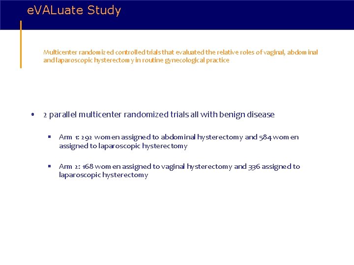 e. VALuate Study Multicenter randomized controlled trials that evaluated the relative roles of vaginal,