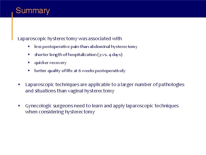 Summary Laparoscopic hysterectomy was associated with § less postoperative pain than abdominal hysterectomy §