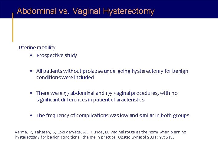 Abdominal vs. Vaginal Hysterectomy Uterine mobility • Prospective study • All patients without prolapse