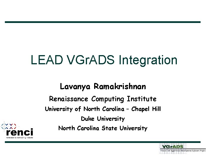 LEAD VGr. ADS Integration Lavanya Ramakrishnan Renaissance Computing Institute University of North Carolina –