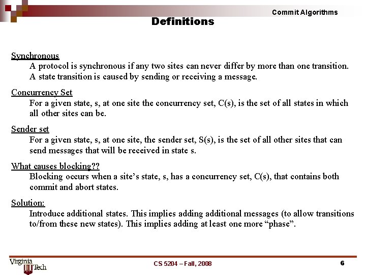 Definitions Commit Algorithms Synchronous A protocol is synchronous if any two sites can never