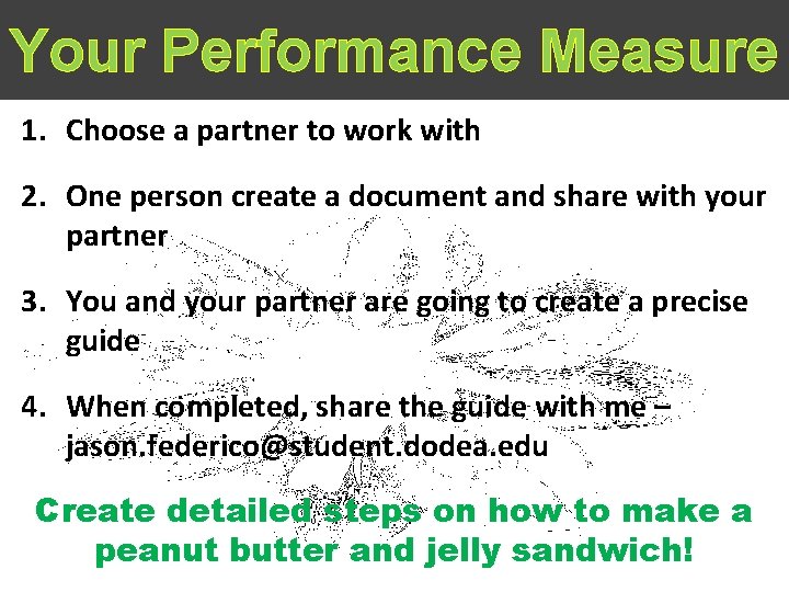 Your Performance Measure 1. Choose a partner to work with 2. One person create