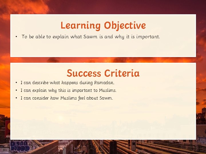 Learning Objective • To be able to explain what Sawm is and why it