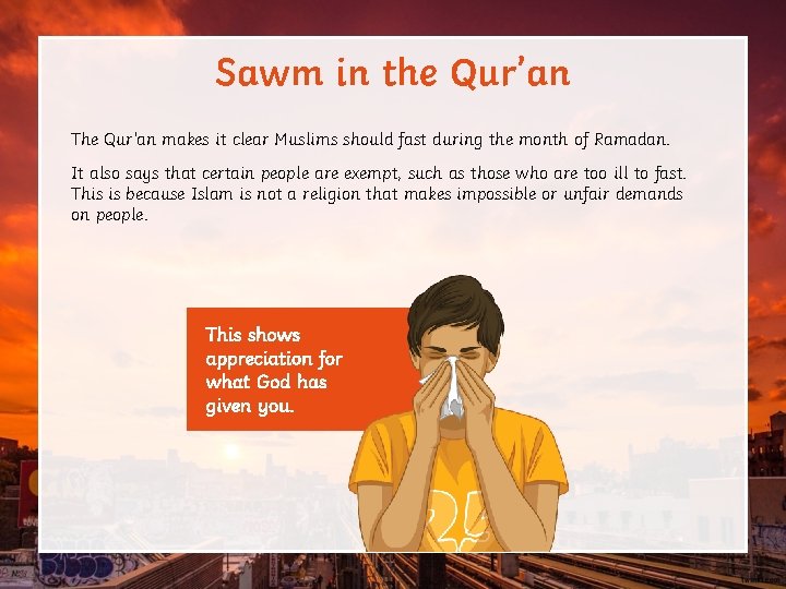 Sawm in the Qur’an The Qur’an makes it clear Muslims should fast during the