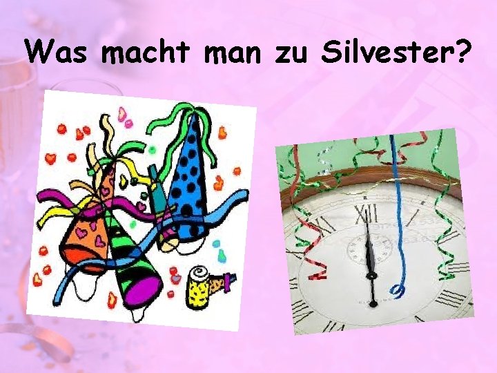 Was macht man zu Silvester? 