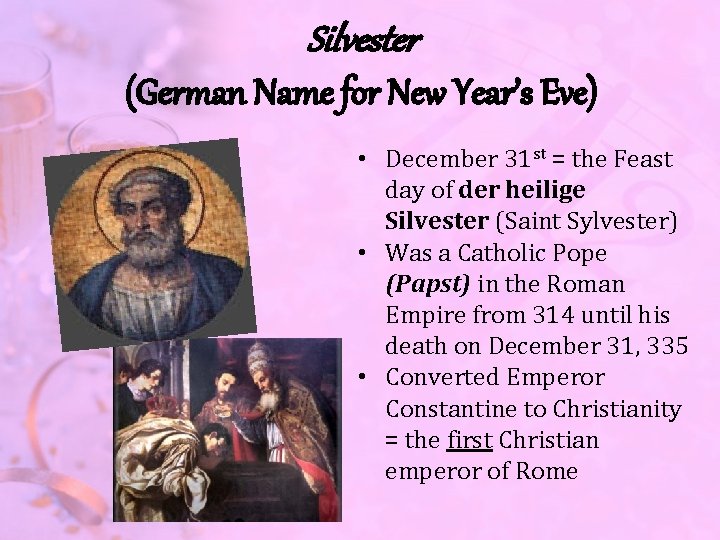 Silvester (German Name for New Year’s Eve) • December 31 st = the Feast