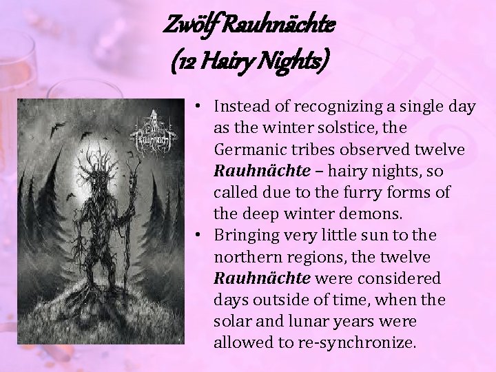 Zwölf Rauhnächte (12 Hairy Nights) • Instead of recognizing a single day as the