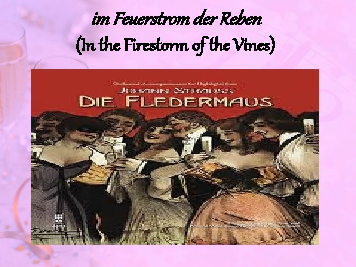 im Feuerstrom der Reben (In the Firestorm of the Vines) 