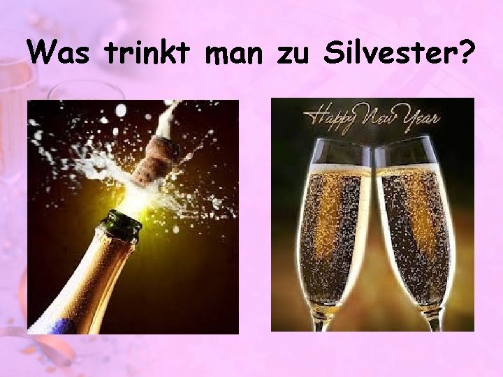 Was trinkt man zu Silvester? 