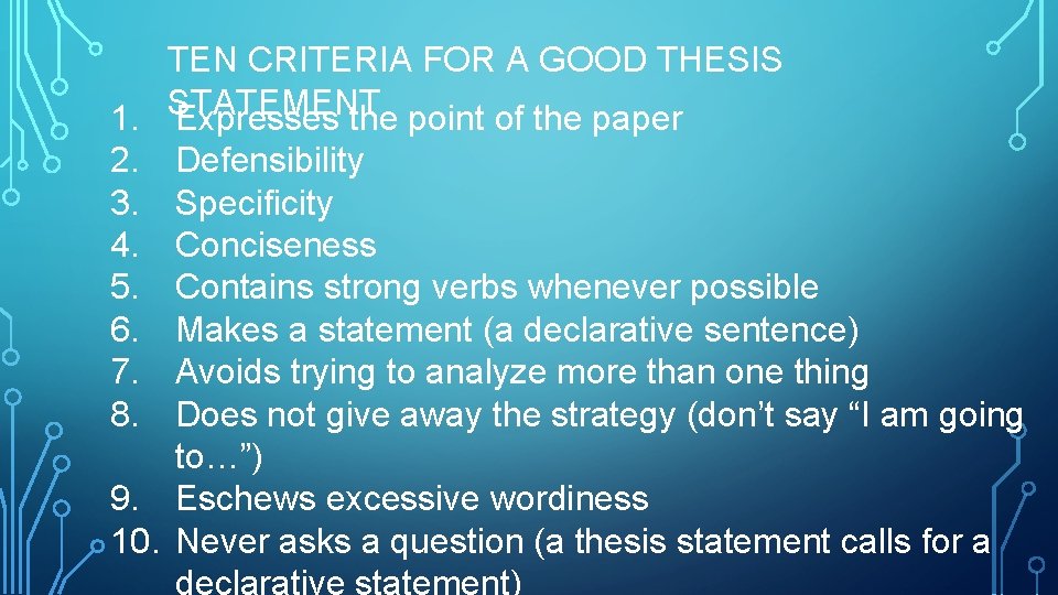 TEN CRITERIA FOR A GOOD THESIS STATEMENT 1. Expresses the point of the paper