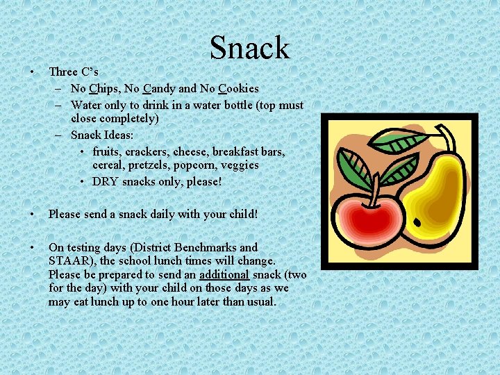 Snack • Three C’s – No Chips, No Candy and No Cookies – Water
