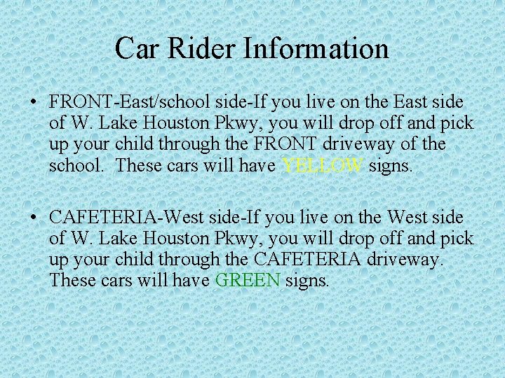 Car Rider Information • FRONT-East/school side-If you live on the East side of W.