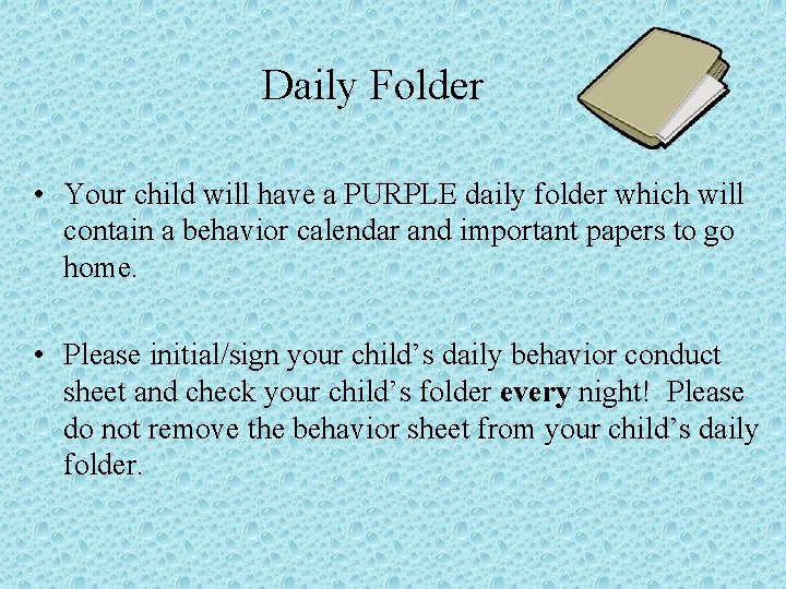Daily Folder • Your child will have a PURPLE daily folder which will contain